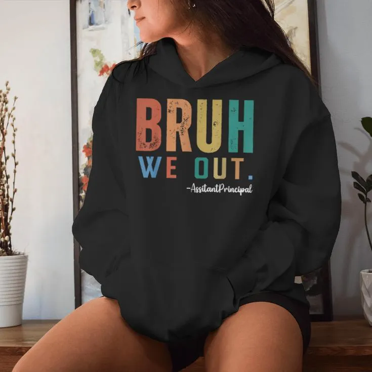 Bruh We Out Assistant Principal End Of School Teacher Summer Women Hoodie