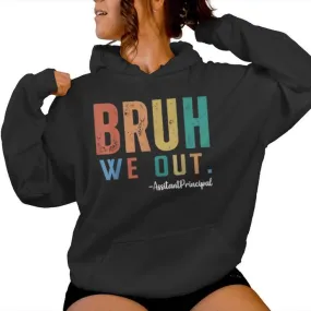 Bruh We Out Assistant Principal End Of School Teacher Summer Women Hoodie