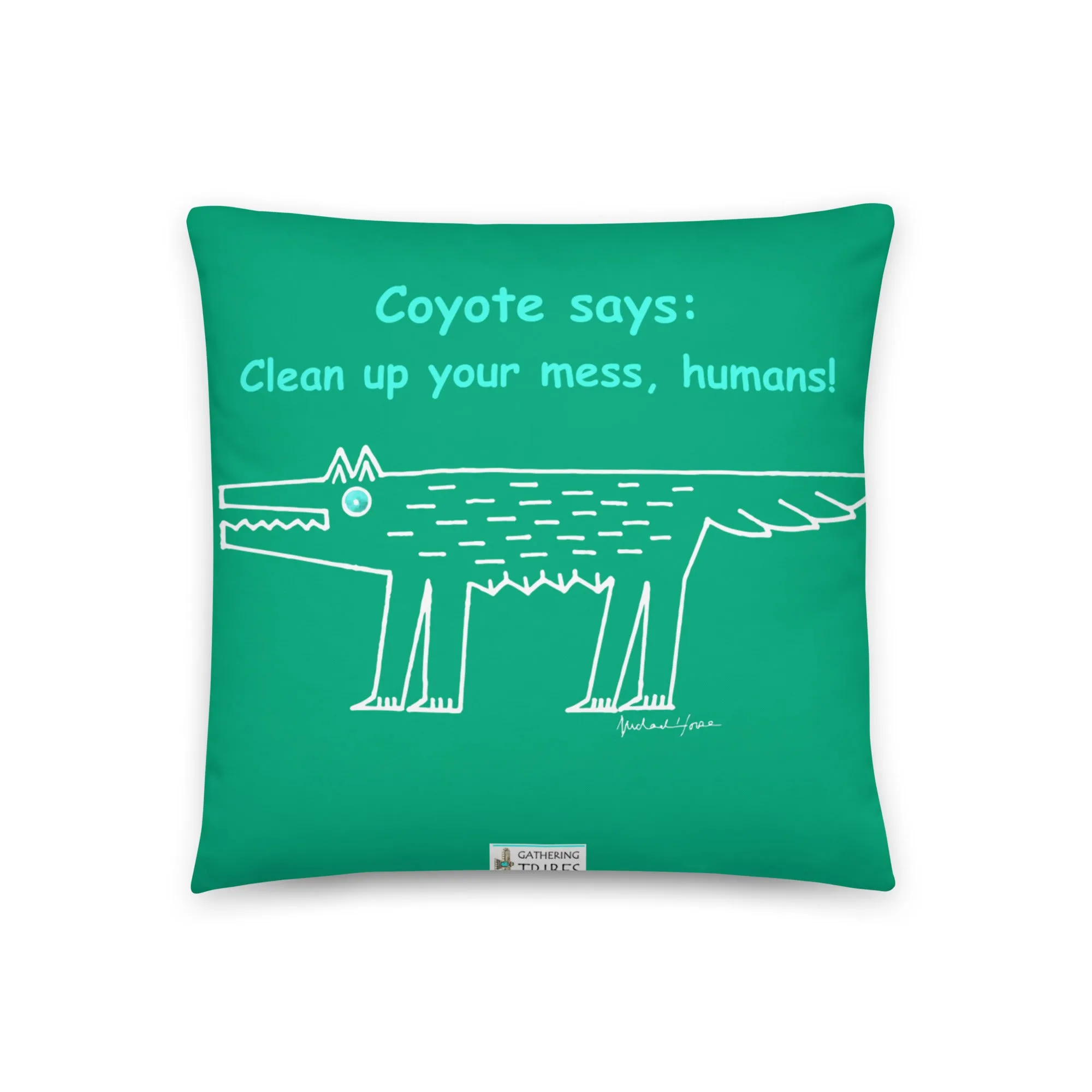 Coyote says: Clean up your mess humans! - Pillow