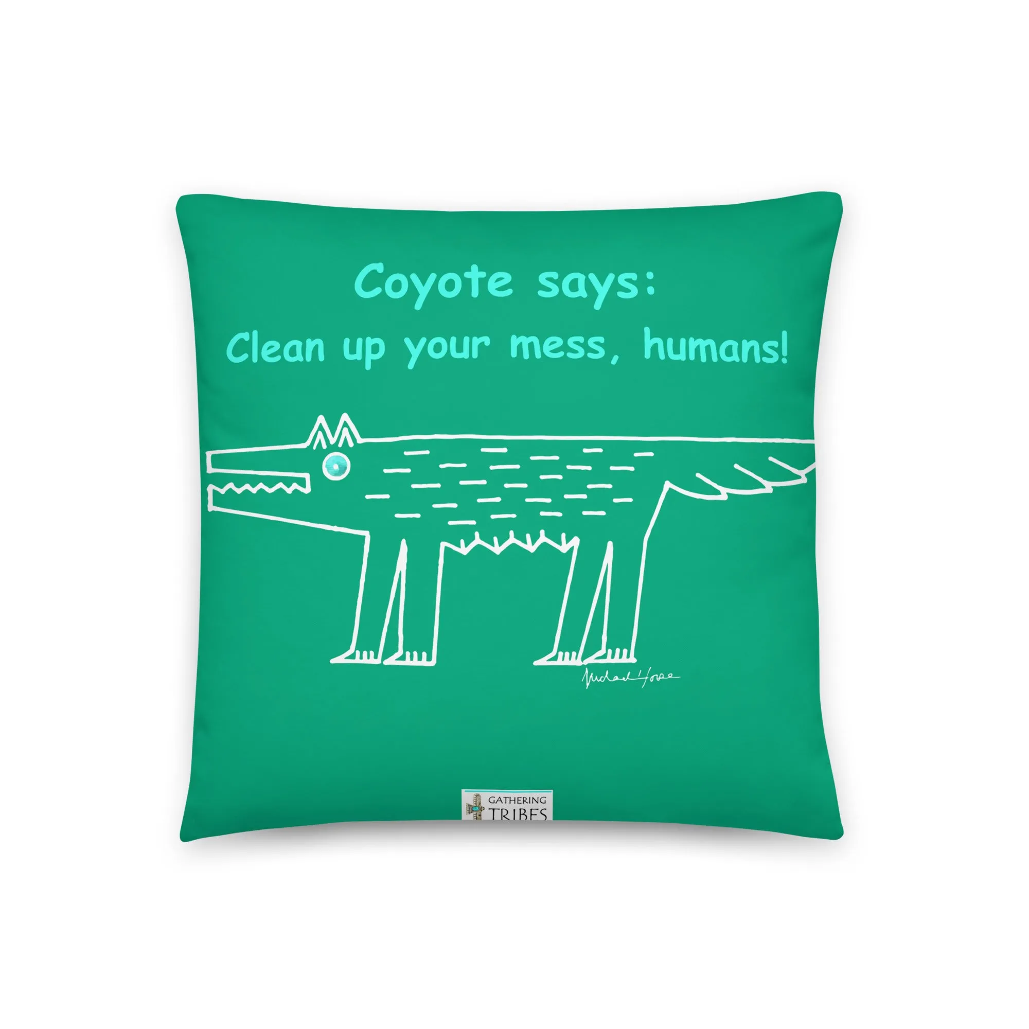 Coyote says: Clean up your mess humans! - Pillow