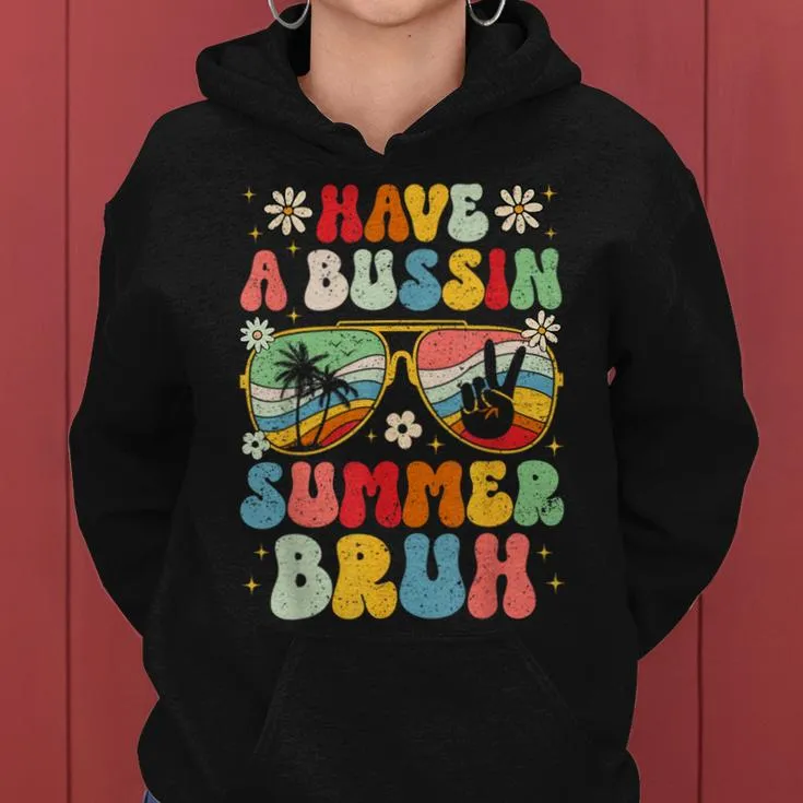 Have A Bussin Summer Bruh Teacher We Out Last Day Of School Women Hoodie