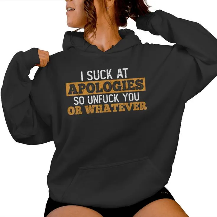 I Suck At Apologies Humorous And Joke To Or Women Women Hoodie