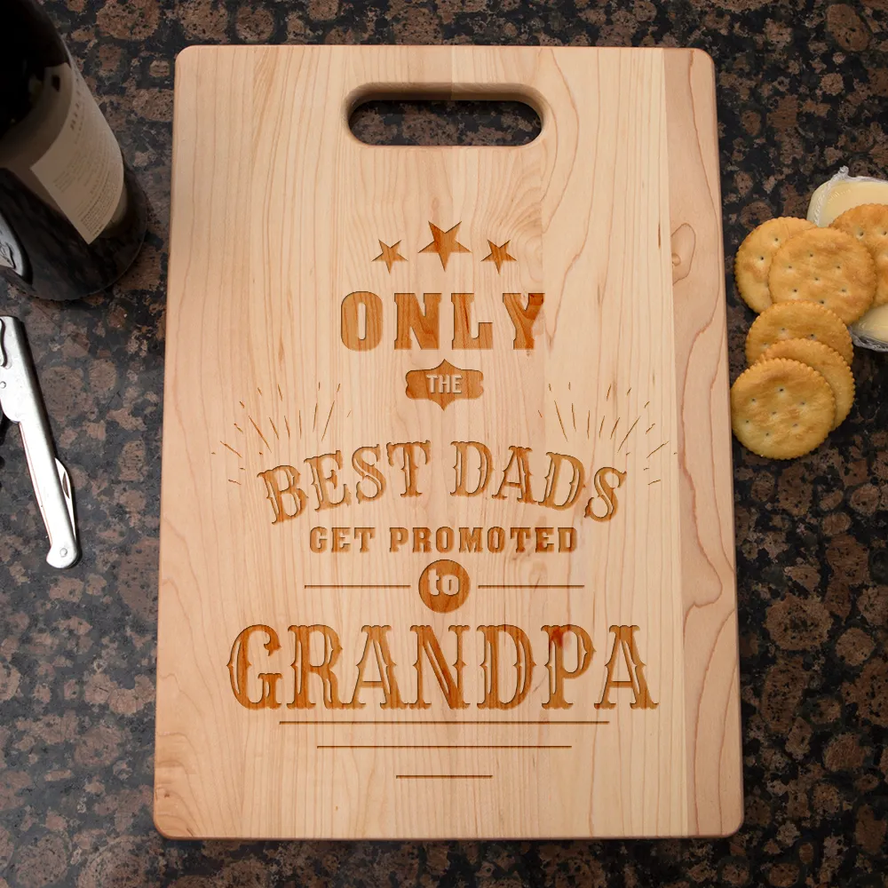 Only The Best Dads Get Promoted To Grandpa Personalized Maple Cutting Board